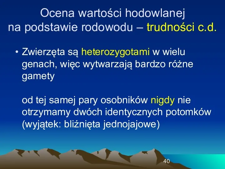 Zwierzęta są heterozygotami w wielu genach, więc wytwarzają bardzo różne