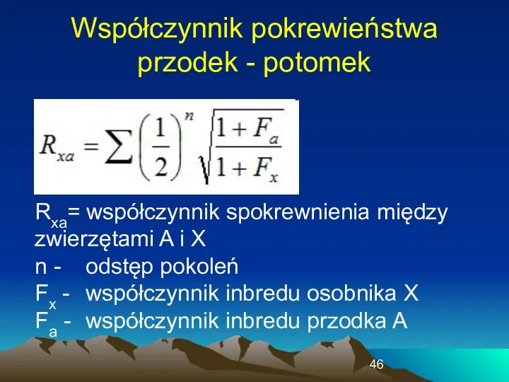 Współczynnik pokrewieństwa przodek - potomek Rxa= współczynnik spokrewnienia między zwierzętami