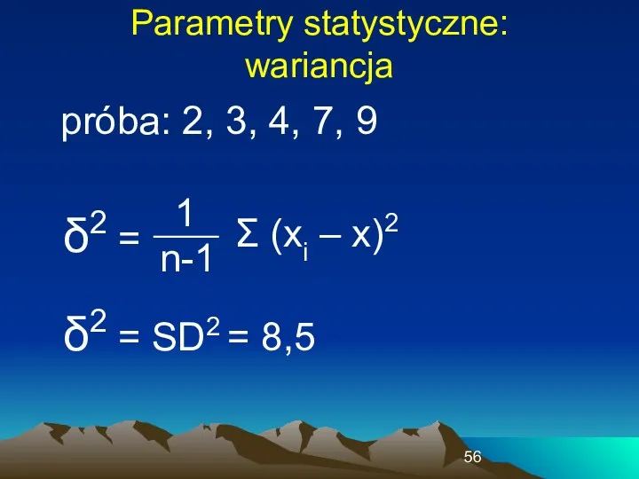 Parametry statystyczne: wariancja próba: 2, 3, 4, 7, 9 δ2 = SD2 = 8,5