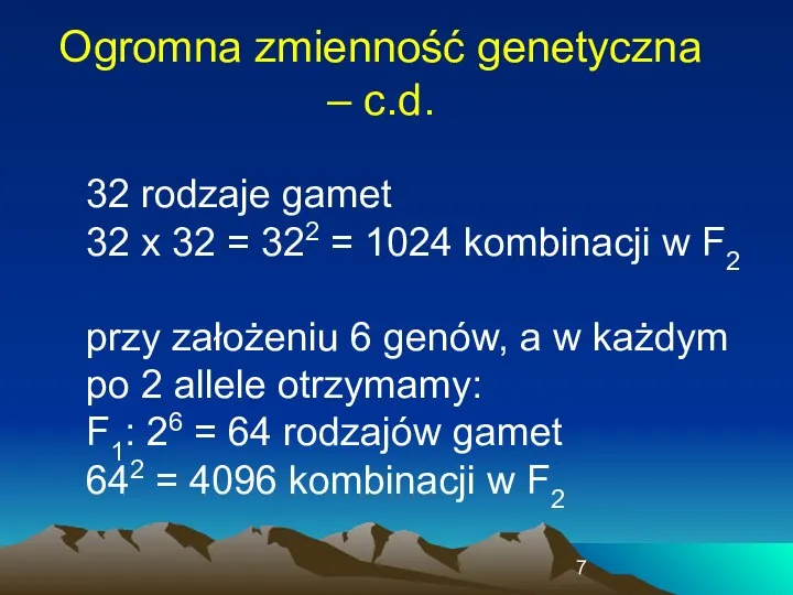 Ogromna zmienność genetyczna – c.d. 32 rodzaje gamet 32 x