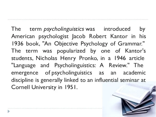 The term psycholinguistics was introduced by American psychologist Jacob Robert