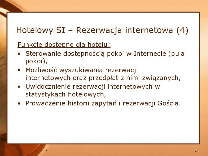 * Funkcje dostępne dla hotelu: Sterowanie dostępnością pokoi w Internecie