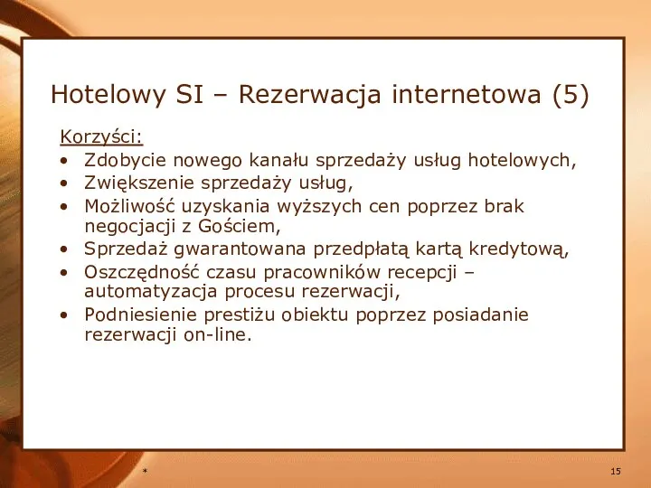 * Korzyści: Zdobycie nowego kanału sprzedaży usług hotelowych, Zwiększenie sprzedaży