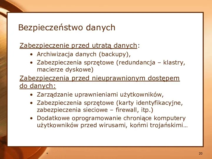 * Bezpieczeństwo danych Zabezpieczenie przed utratą danych: Archiwizacja danych (backupy),