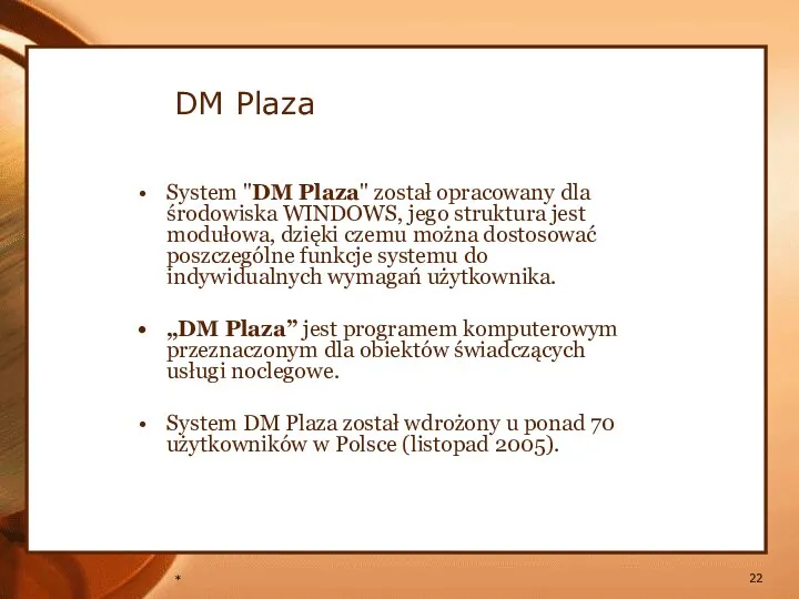 * DM Plaza System "DM Plaza" został opracowany dla środowiska