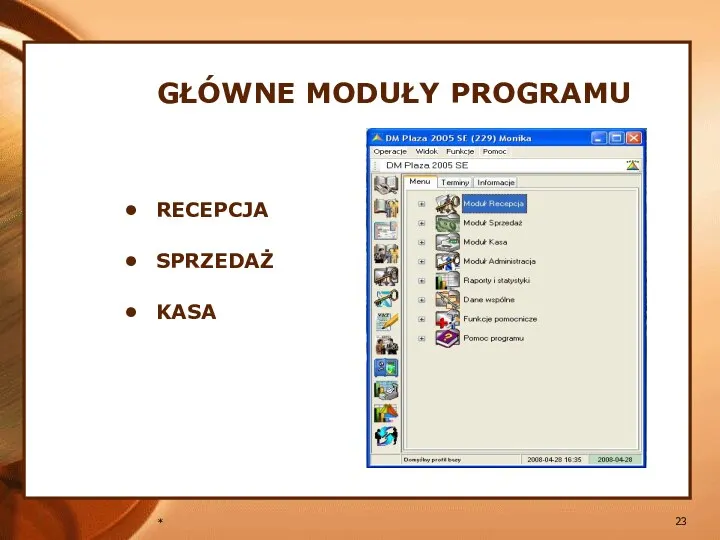 * GŁÓWNE MODUŁY PROGRAMU RECEPCJA SPRZEDAŻ KASA