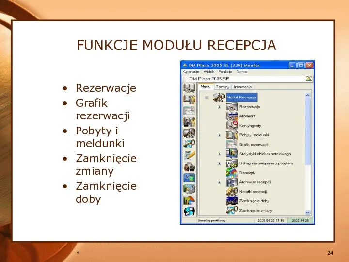 * FUNKCJE MODUŁU RECEPCJA Rezerwacje Grafik rezerwacji Pobyty i meldunki Zamknięcie zmiany Zamknięcie doby