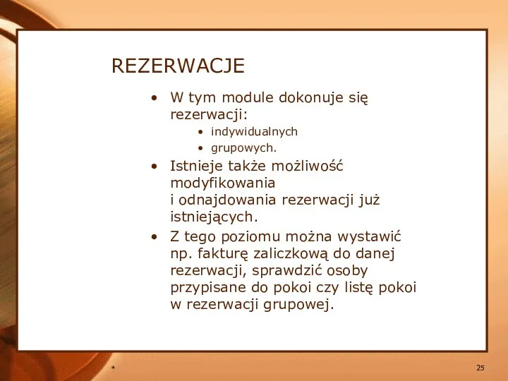 * REZERWACJE W tym module dokonuje się rezerwacji: indywidualnych grupowych.