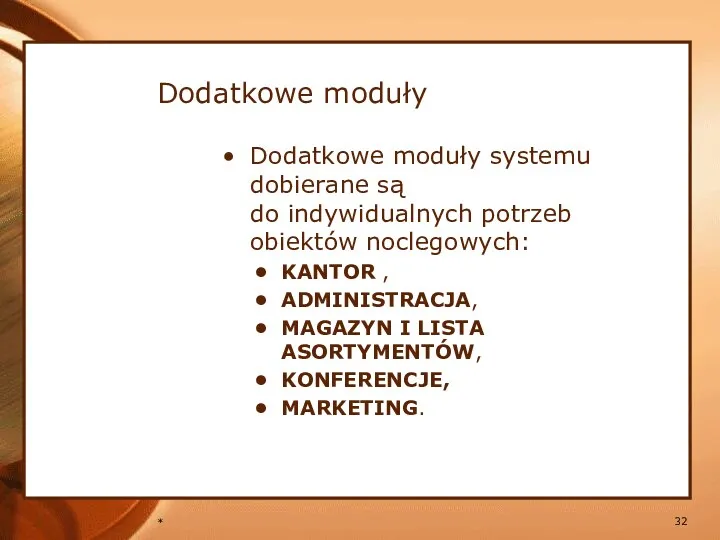 * Dodatkowe moduły Dodatkowe moduły systemu dobierane są do indywidualnych