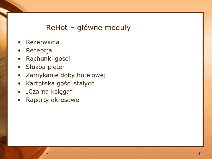 * ReHot – główne moduły Rezerwacja Recepcja Rachunki gości Służba