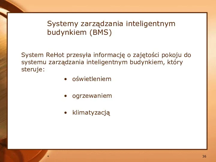 * Systemy zarządzania inteligentnym budynkiem (BMS) System ReHot przesyła informację