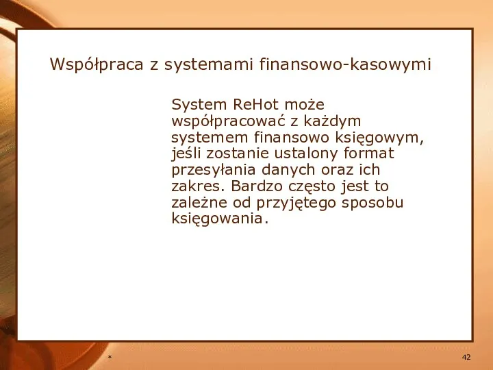 * Współpraca z systemami finansowo-kasowymi System ReHot może współpracować z