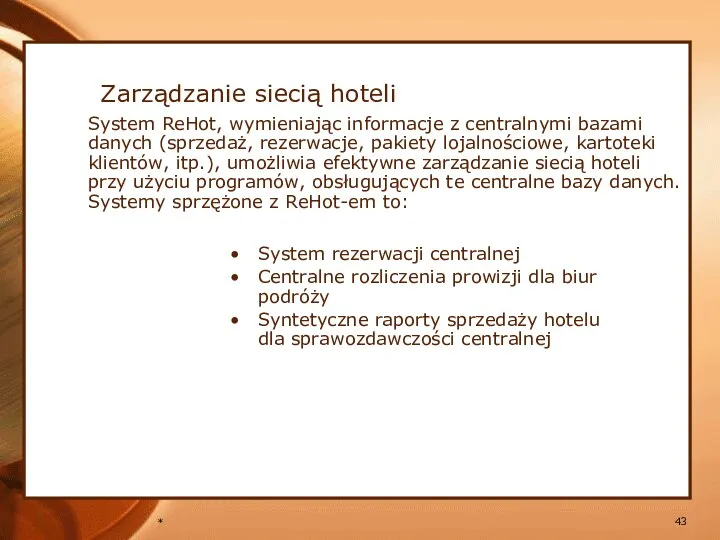 * Zarządzanie siecią hoteli System ReHot, wymieniając informacje z centralnymi