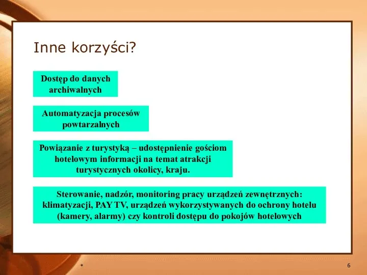 * Inne korzyści? Automatyzacja procesów powtarzalnych Powiązanie z turystyką –