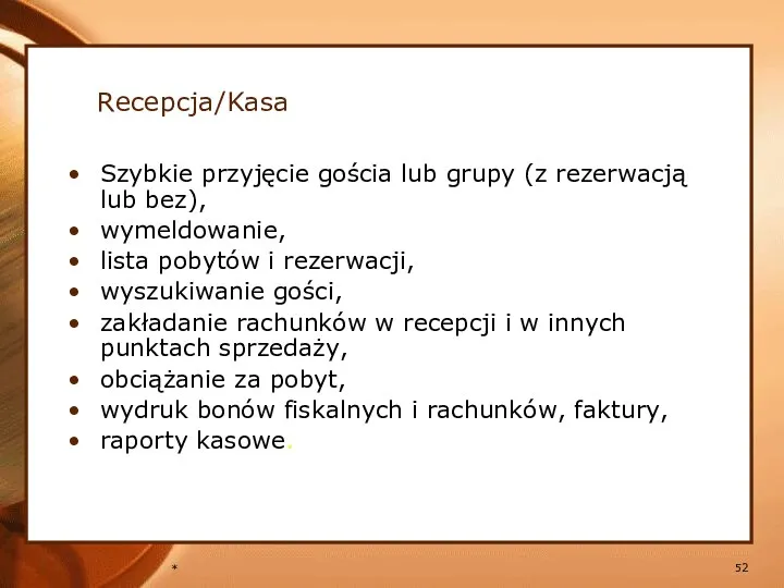 * Szybkie przyjęcie gościa lub grupy (z rezerwacją lub bez),