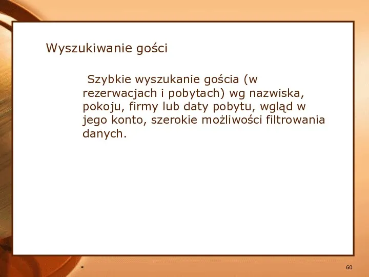 * Szybkie wyszukanie gościa (w rezerwacjach i pobytach) wg nazwiska,