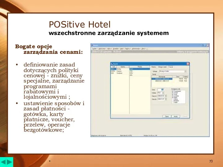 * POSitive Hotel wszechstronne zarządzanie systemem Bogate opcje zarządzania cenami: