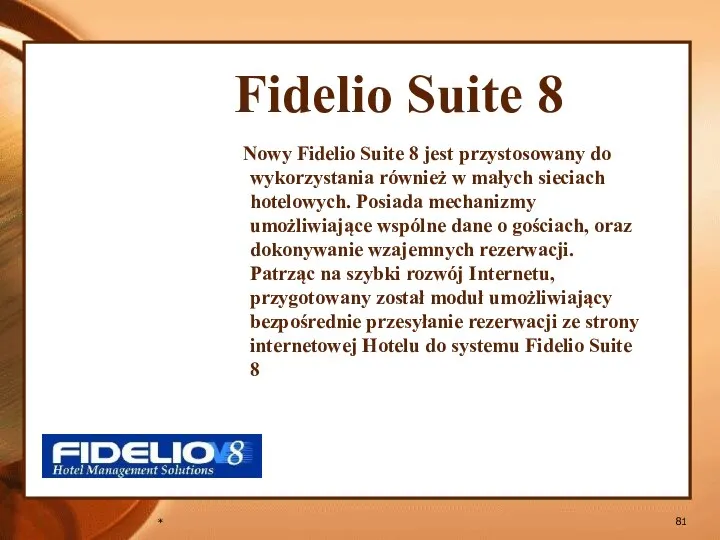 * Fidelio Suite 8 Nowy Fidelio Suite 8 jest przystosowany