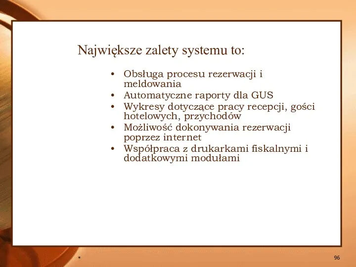 * Największe zalety systemu to: Obsługa procesu rezerwacji i meldowania