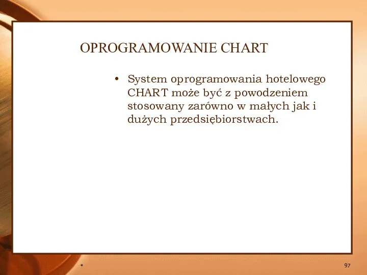 * OPROGRAMOWANIE CHART System oprogramowania hotelowego CHART może być z