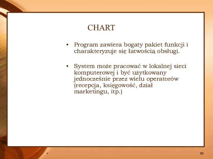 * CHART Program zawiera bogaty pakiet funkcji i charakteryzuje się