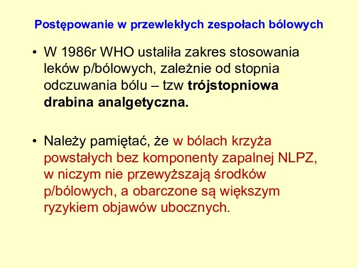 Postępowanie w przewlekłych zespołach bólowych W 1986r WHO ustaliła zakres