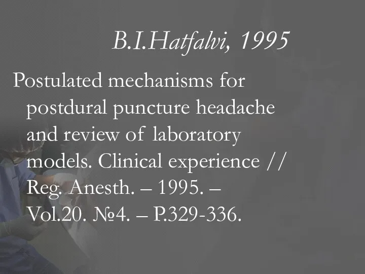 B.I.Hatfalvi, 1995 Postulated mechanisms for postdural puncture headache and review