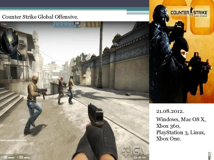 Counter Strike Global Offensive. 21.08.2012. Windows, Mac OS X, Xbox 360, PlayStation 3, Linux, Xbox One.