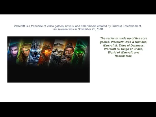 Warcraft is a franchise of video games, novels, and other