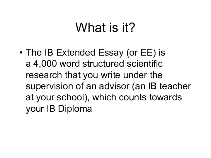 What is it? The IB Extended Essay (or EE) is