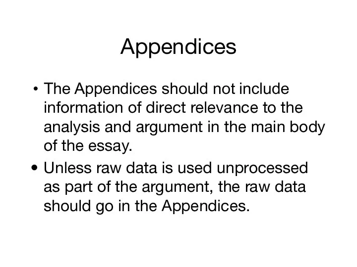 Appendices The Appendices should not include information of direct relevance