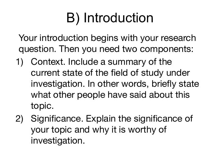 B) Introduction Your introduction begins with your research question. Then