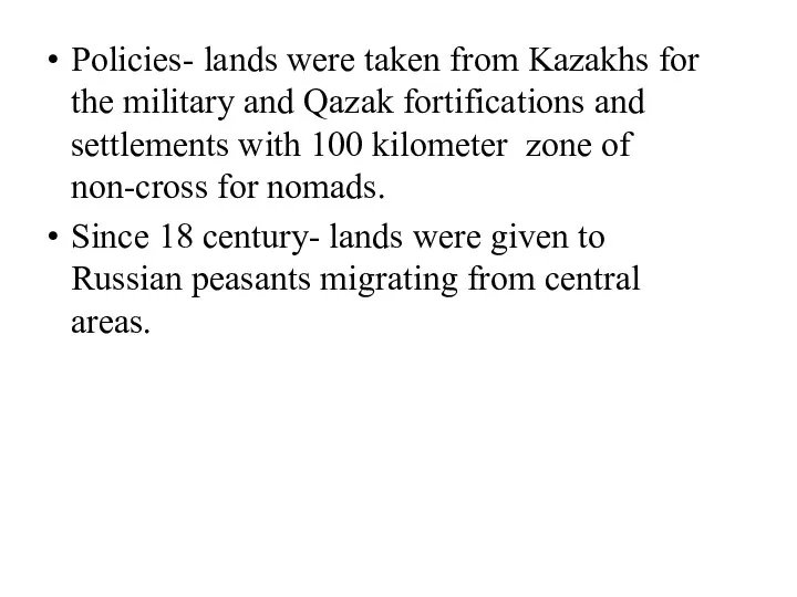 Policies- lands were taken from Kazakhs for the military and