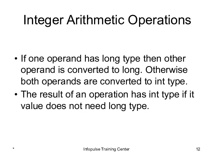 Integer Arithmetic Operations If one operand has long type then