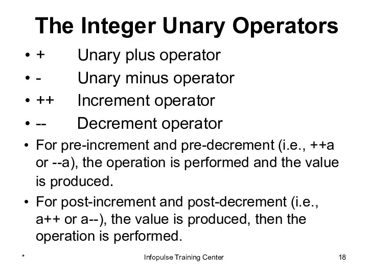 The Integer Unary Operators + Unary plus operator - Unary