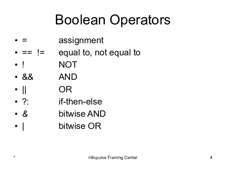 Boolean Operators = assignment == != equal to, not equal