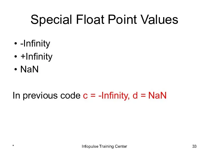Special Float Point Values -Infinity +Infinity NaN In previous code