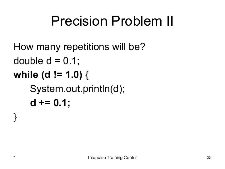 Precision Problem II How many repetitions will be? double d