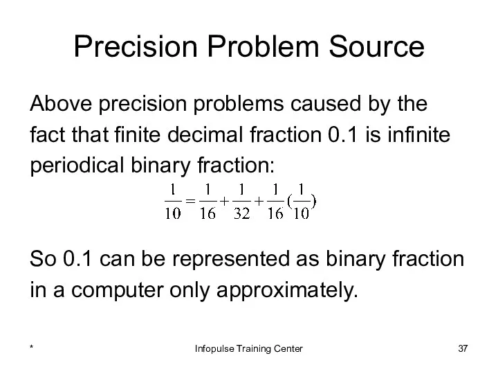 Precision Problem Source Above precision problems caused by the fact