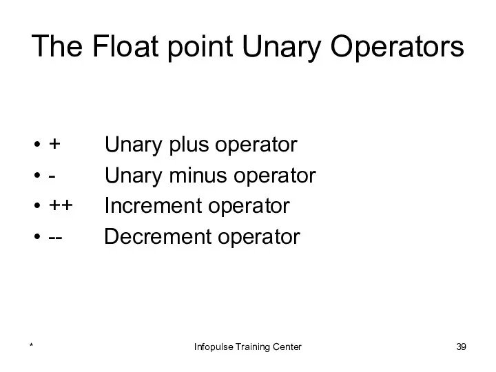 The Float point Unary Operators + Unary plus operator -