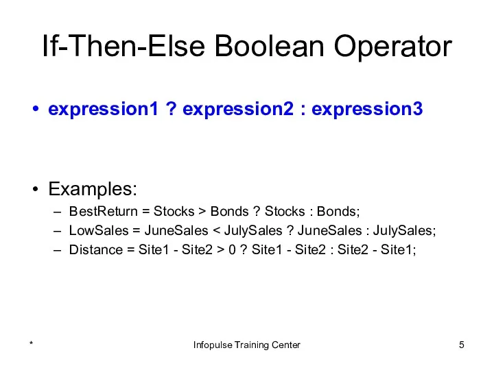 If-Then-Else Boolean Operator expression1 ? expression2 : expression3 Examples: BestReturn