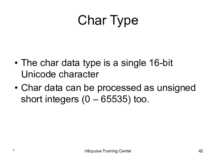 Char Type The char data type is a single 16-bit