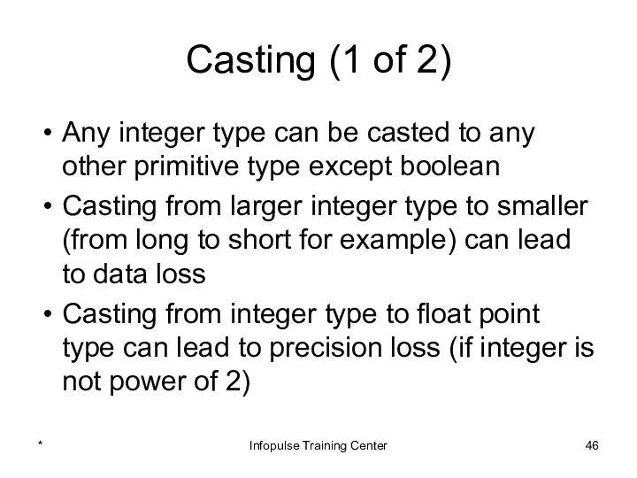 Casting (1 of 2) Any integer type can be casted