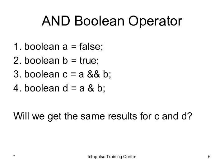 AND Boolean Operator 1. boolean a = false; 2. boolean