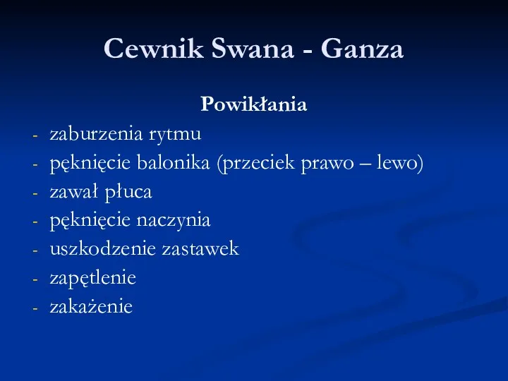 Cewnik Swana - Ganza Powikłania zaburzenia rytmu pęknięcie balonika (przeciek