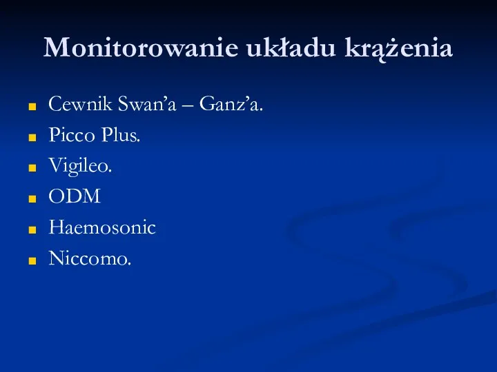Monitorowanie układu krążenia Cewnik Swan’a – Ganz’a. Picco Plus. Vigileo. ODM Haemosonic Niccomo.