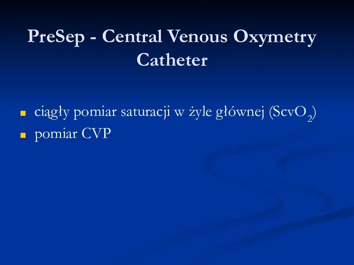 PreSep - Central Venous Oxymetry Catheter ciągły pomiar saturacji w żyle głównej (ScvO2) pomiar CVP
