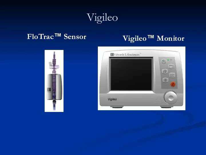 Vigileo Vigileo™ Monitor FloTrac™ Sensor