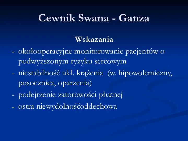 Cewnik Swana - Ganza Wskazania okołooperacyjne monitorowanie pacjentów o podwyższonym