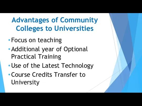 Advantages of Community Colleges to Universities Focus on teaching Additional